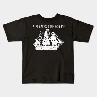 A Pirates Life For Me Kids T-Shirt